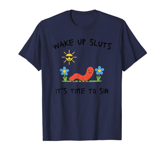 Wake Up Sluts It's Time to Sin, Funny Animal Meme T-Shirt