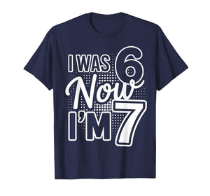 I was 6 Now I'm 7 Bday Seven Years Old Birthday T-Shirt