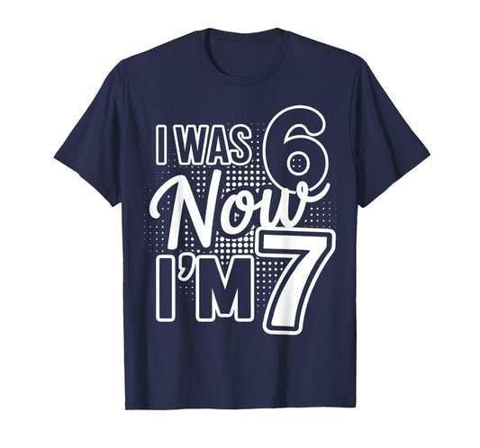I was 6 Now I'm 7 Bday Seven Years Old Birthday T-Shirt