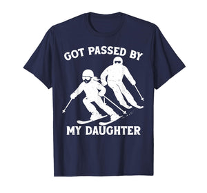 Got Passed by My Daughter Funny Skiing Dad Ski Trip T-Shirt