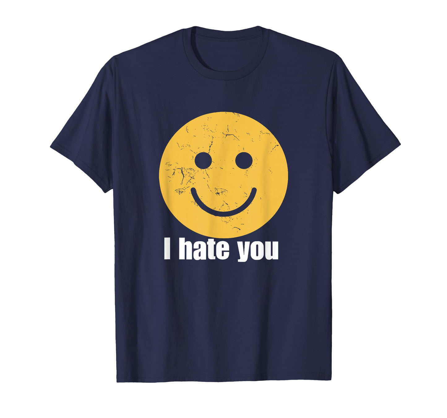 I Hate You Vintage Smile Yellow Happy Face Funny Saying T-Shirt