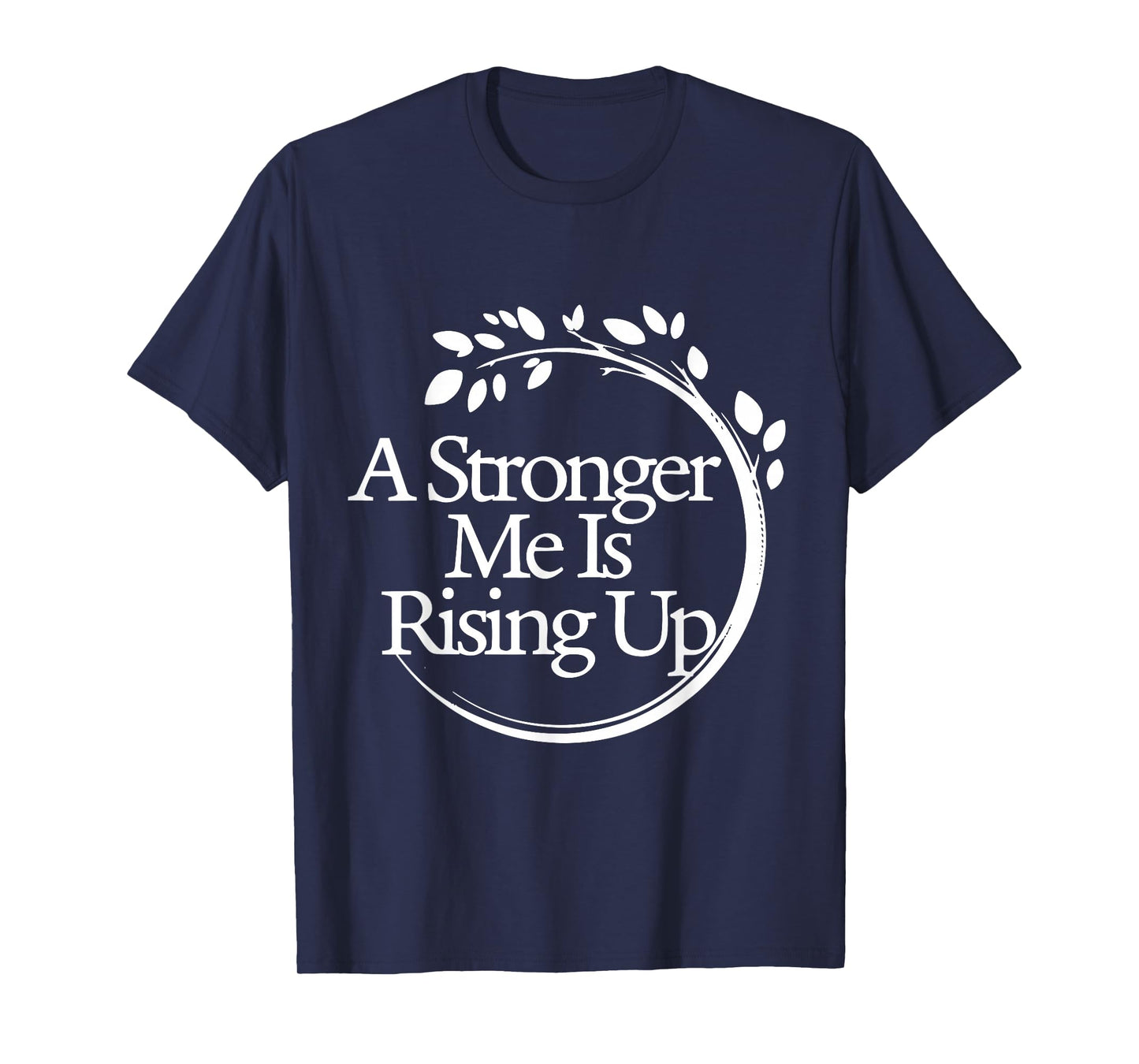A Stronger Me is Rising Up T-Shirt