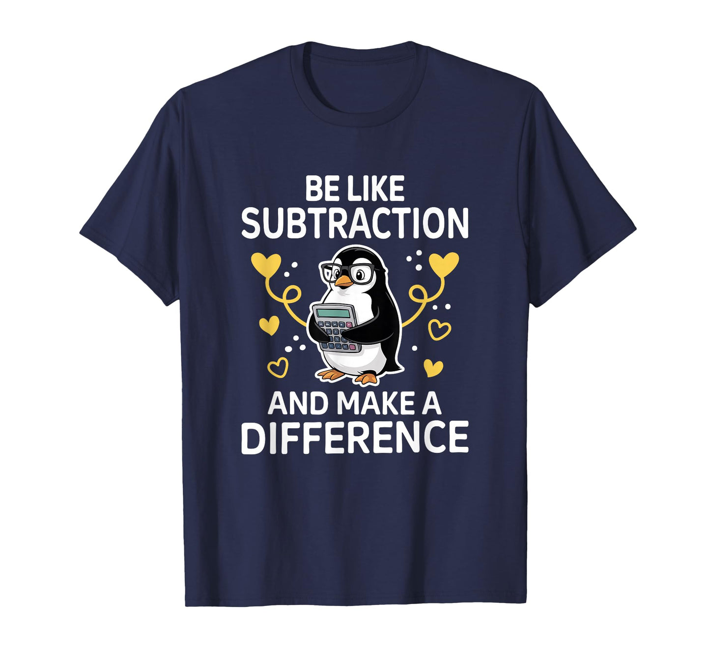 Be Like Subtraction and Make a Difference Penguin T-Shirt