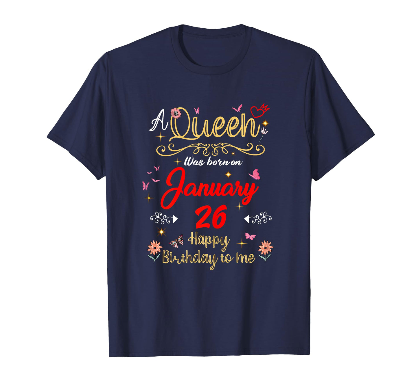 January 26 Birthday A Queen was Born in 26th January T-Shirt