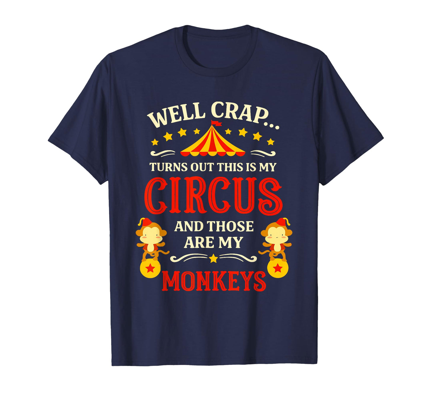 Vintage Funny Well Crap Turns Out This is My Circus Monkeys T-Shirt