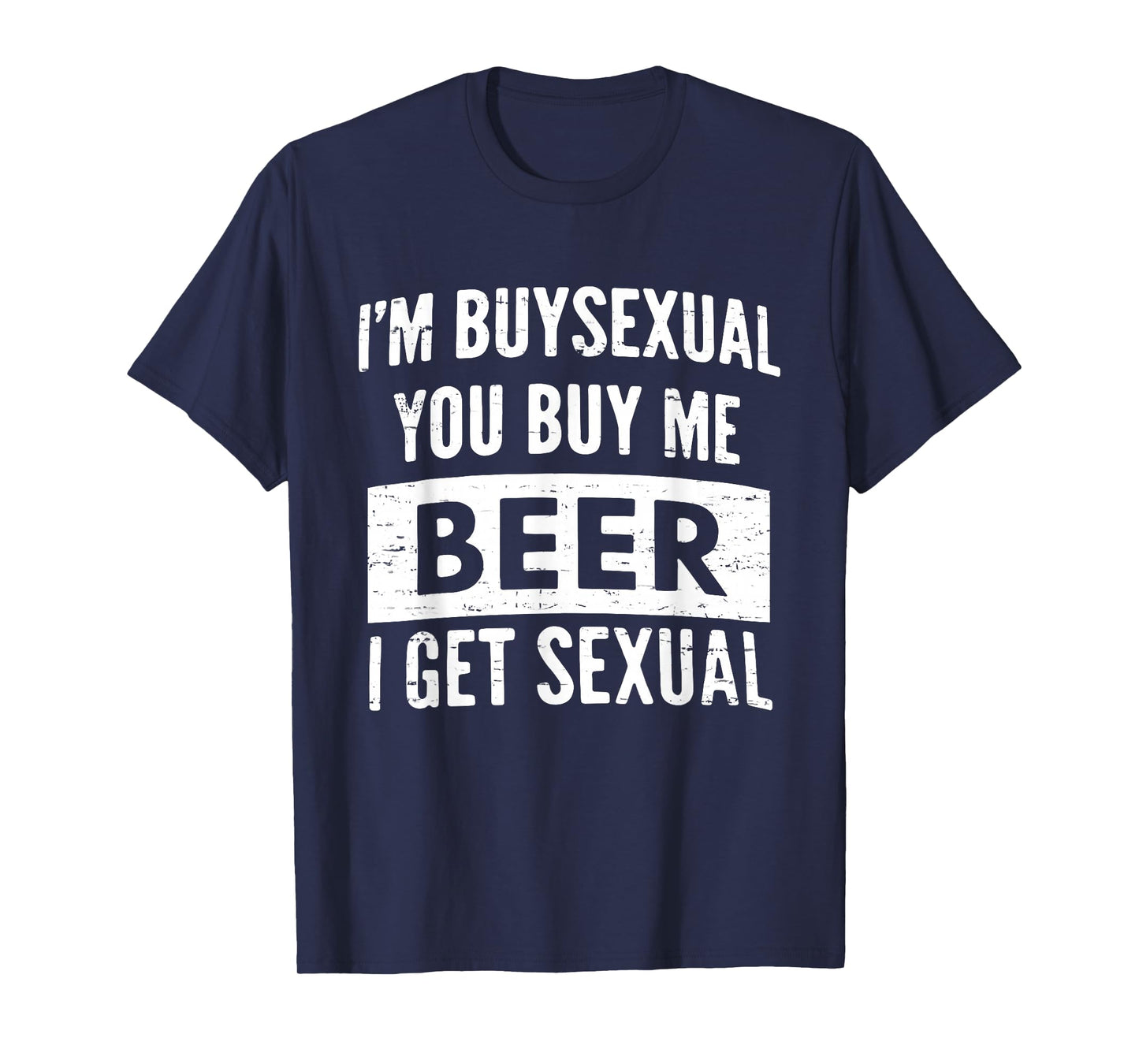 Retro Beer Funny I'm Buysexual You Buy Me Beer I Get Sexual T-Shirt