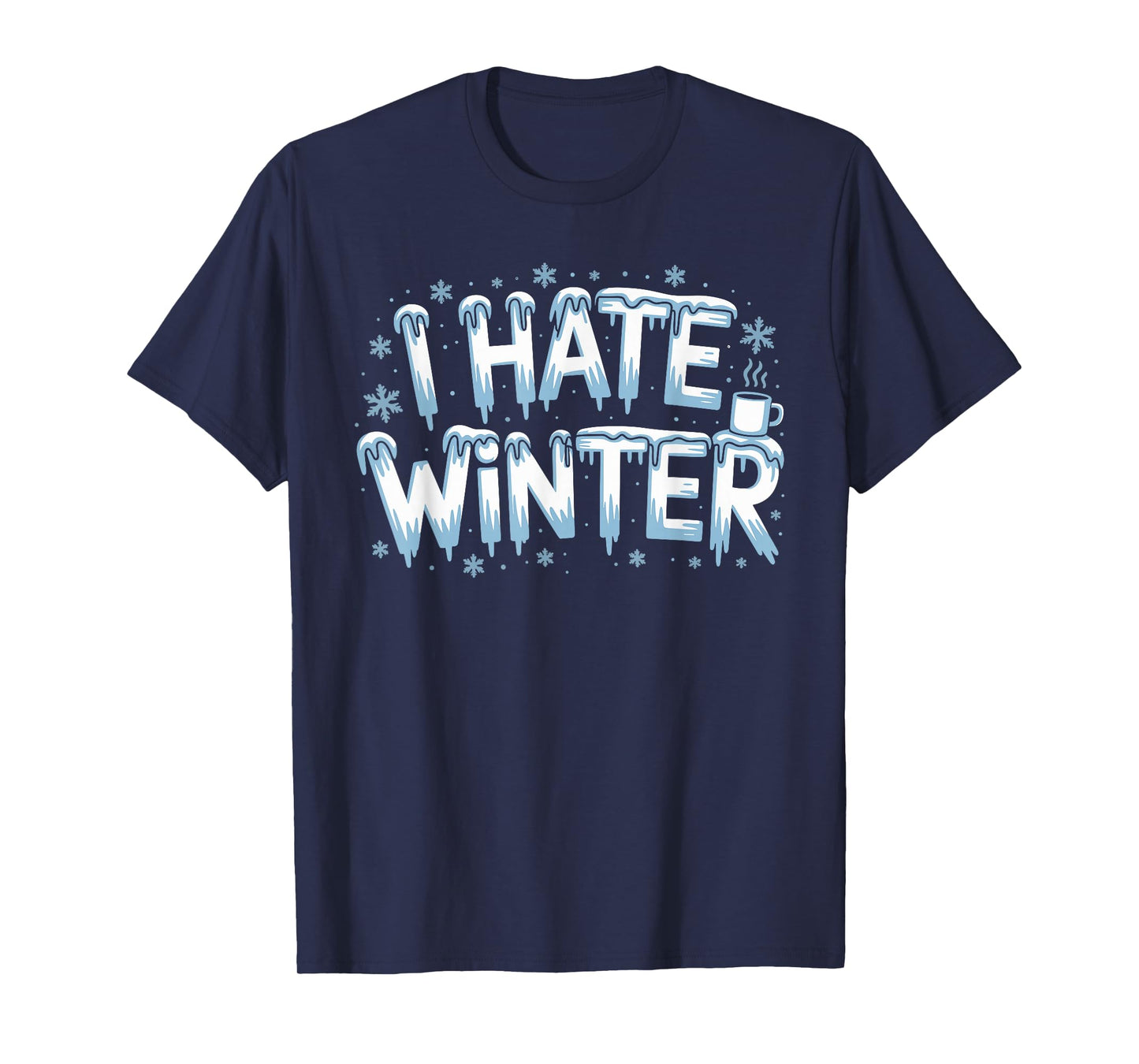 I Hate Winter T-Shirt for Sassy Cute Cold T-Shirt