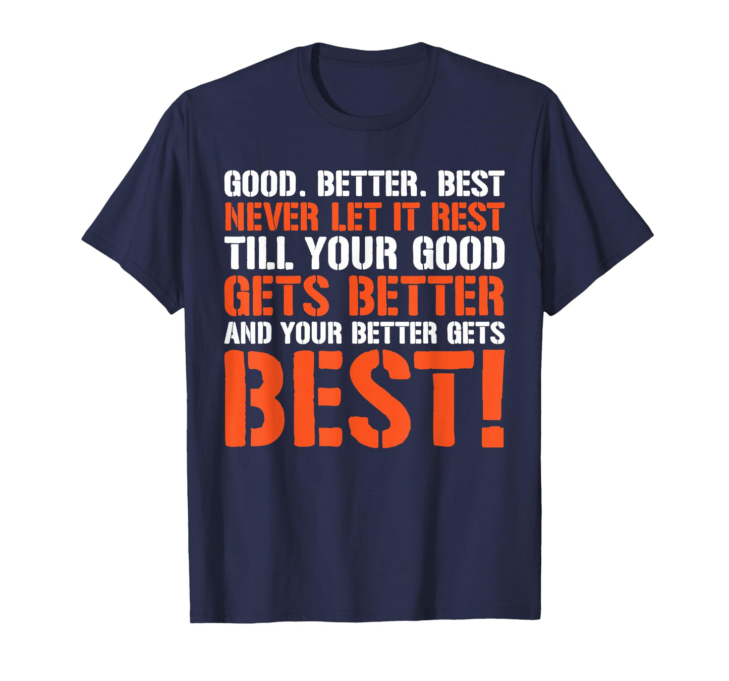 Good Better Best Never Let It Rest Motivation Saying T-Shirt
