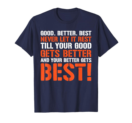 Good Better Best Never Let It Rest Motivation Saying T-Shirt