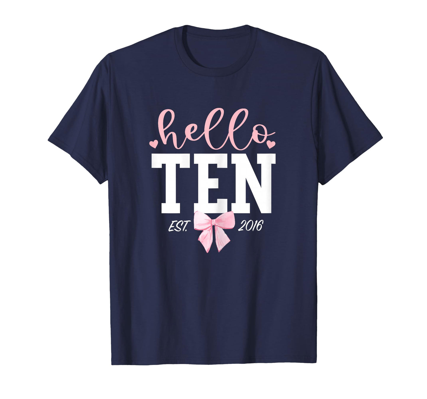Hello Ten Est 2016 10th Birthday Girl Turning 10 T-Shirt