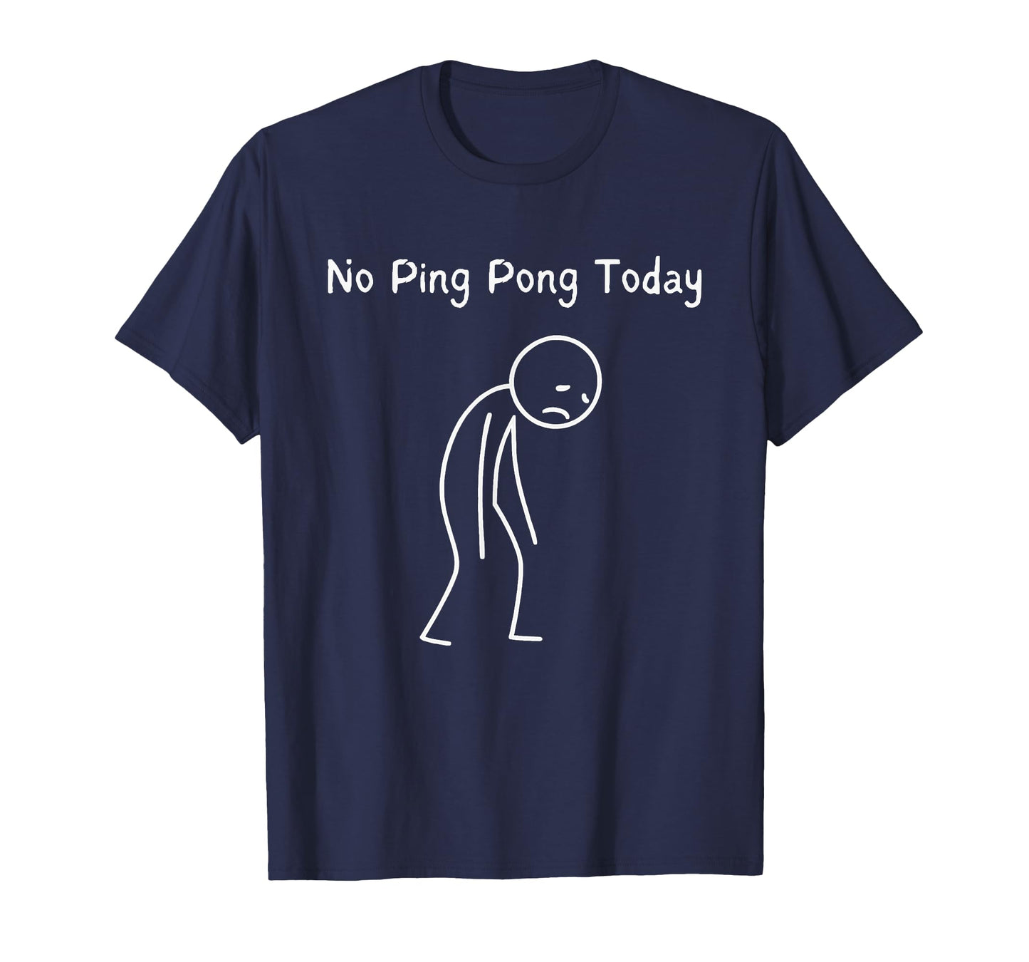 No Ping Pong Today - Ping Pong Player Table Tennis Lover T-Shirt