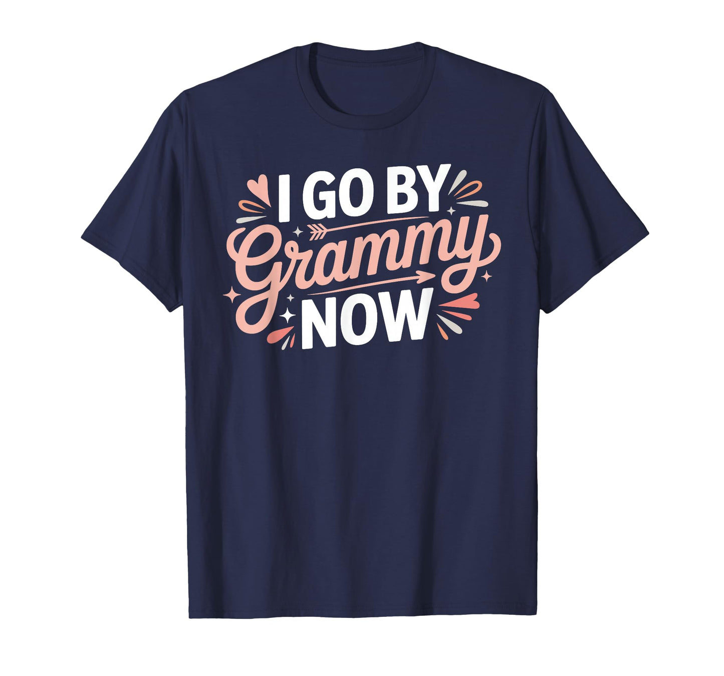 I Go by Grammy Now Proud New Grandmother - T-Shirt
