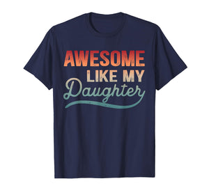 Awesome Like My Daughter Mom & Dad Joke Humorous T-Shirt