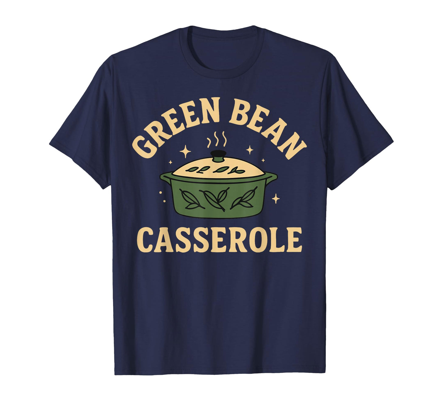 Green Bean Casserole Funny Thanksgiving Holiday Turkey Fall T-Shirt