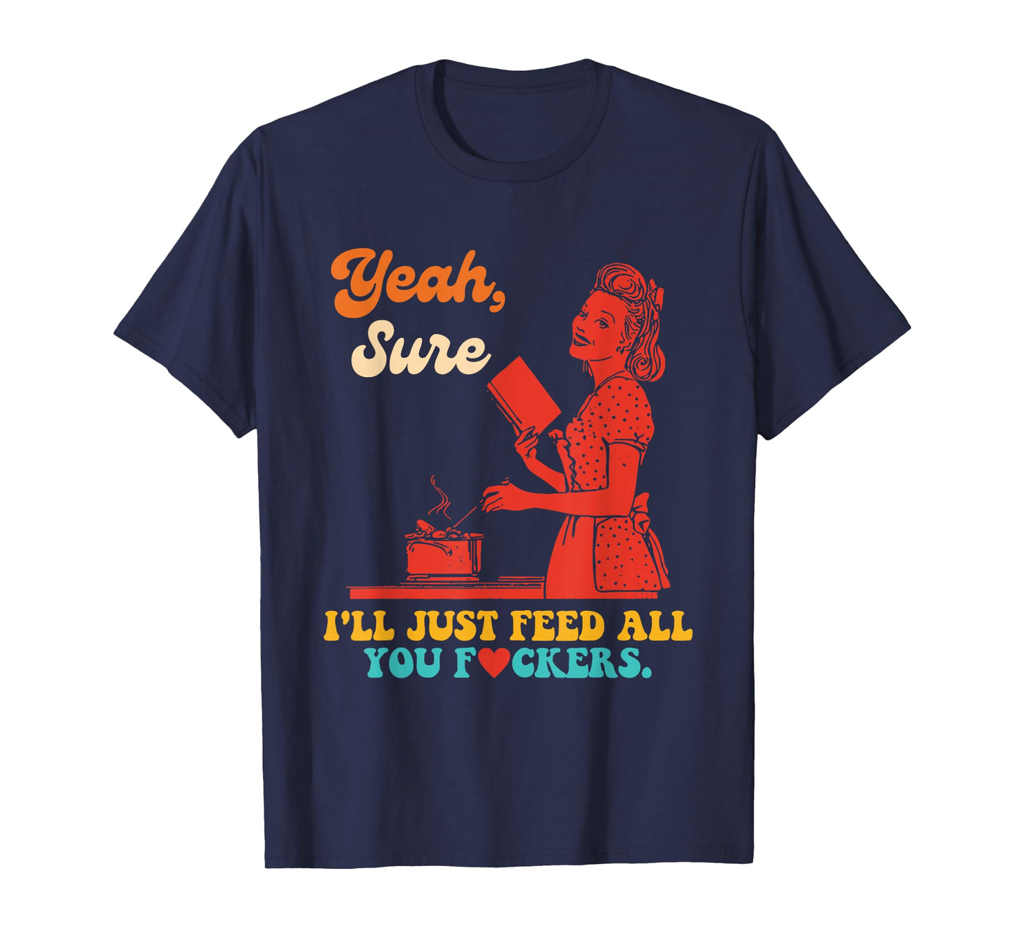 Yeah, Sure I'll Just Feed All You Fckers Book Lover Quote T-Shirt