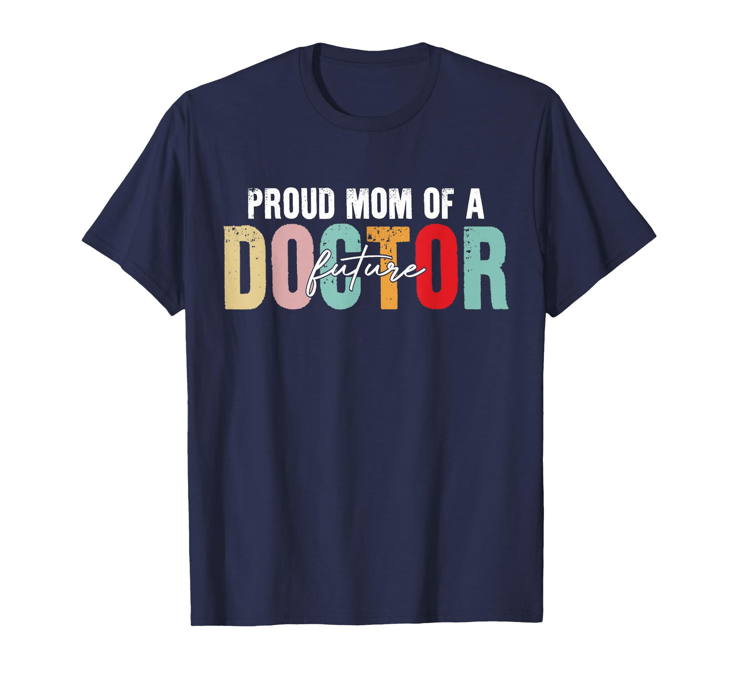 Proud Mom of A Future Doctor - Proud Mother's T-Shirt
