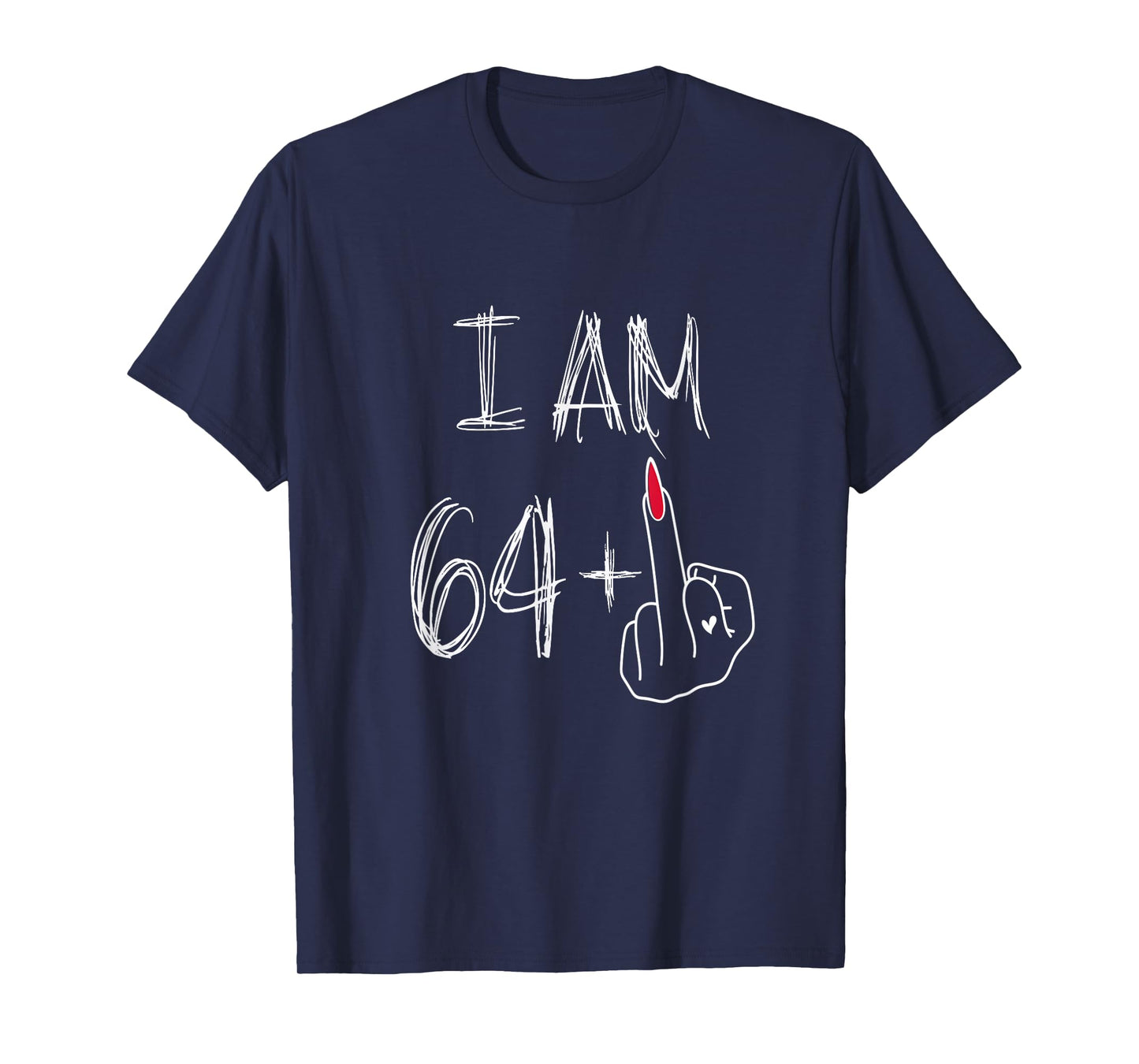 I Am 64 Plus 1 Funny for A 64th Birthday for Women T-Shirt
