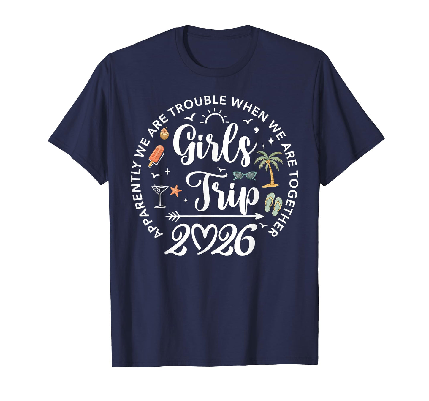 Girls Trip 2026 Apparently are Trouble When We are Together T-Shirt