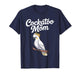 Funny Cockatoo Art for Mom Women Girls Parrot Cockatoo Lover T-Shirt