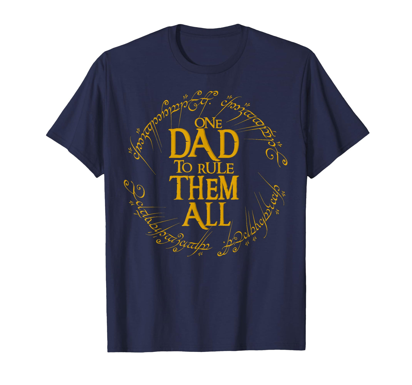 One Dad to Rule Them All Fun Dad Graphic for Fathers Day T-Shirt