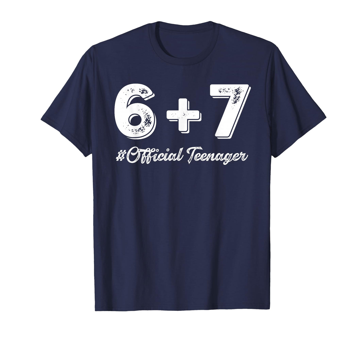 13th Birthday Official Teenager Six Seven 6+7 = 13 Years Old T-Shirt