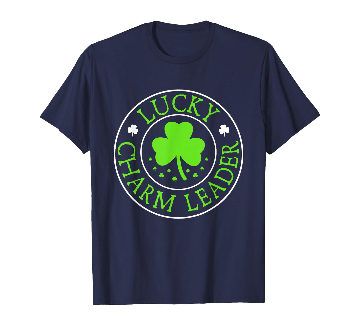 St Patricks Day Funny Lucky Charm Leader T-Shirt