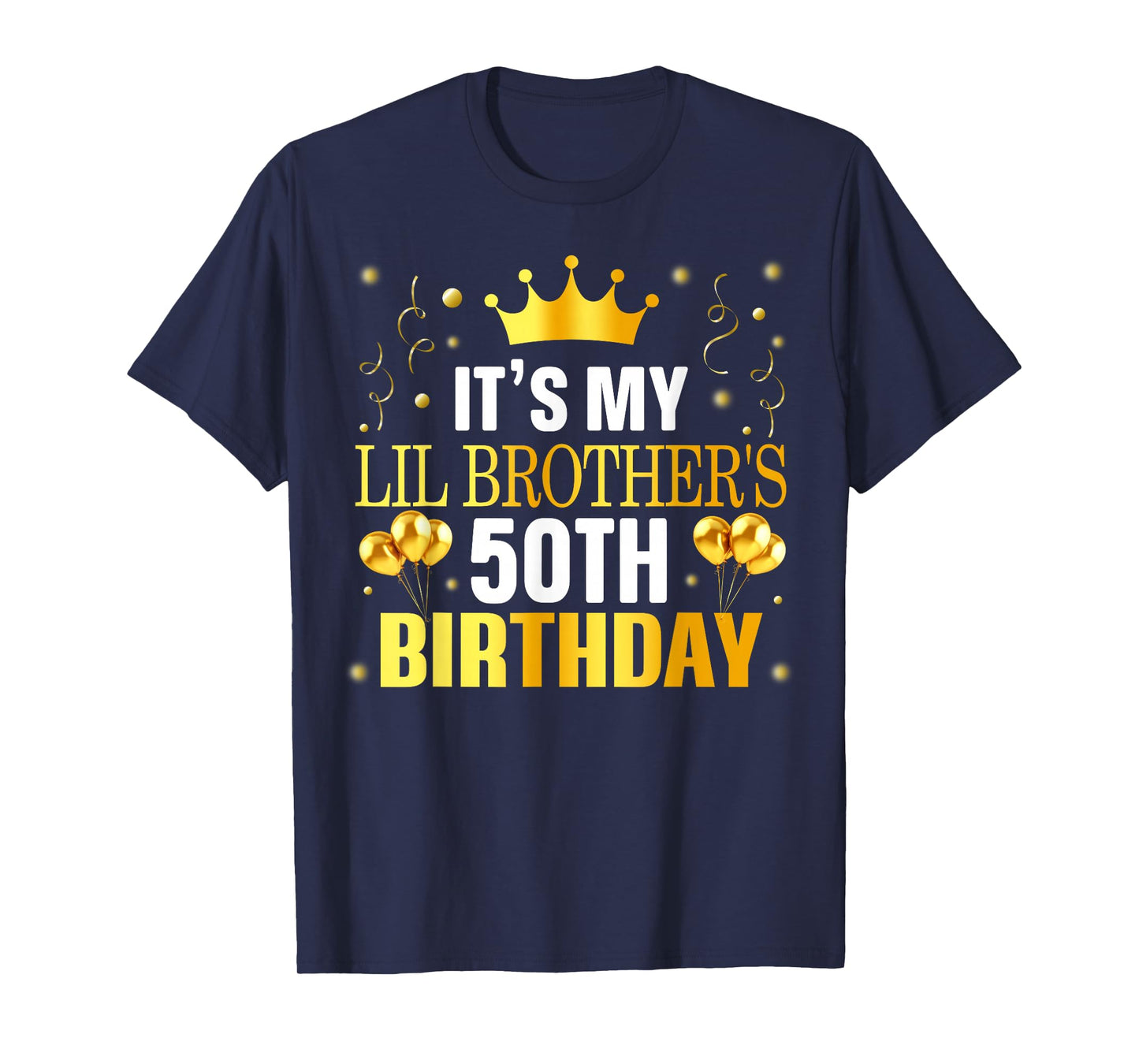 It's My Lil Brother's 50th Birthday Happy 50 Years Old T-Shirt