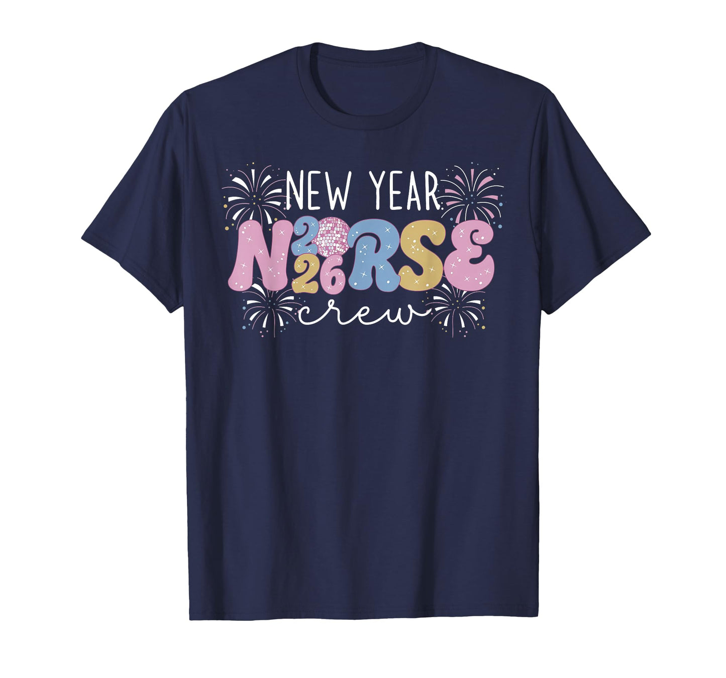 New Year 2026 Nurse Crew Disco Ball Fireworks ICU RN Nursing T-Shirt
