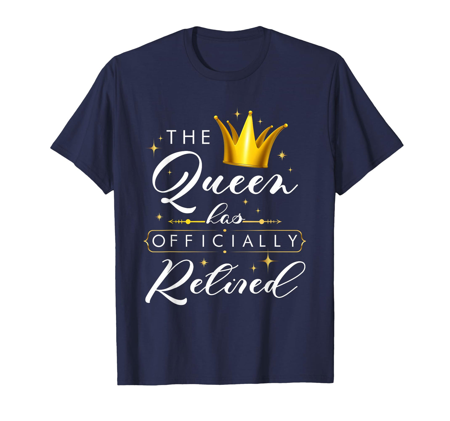 The Queen Has Retired Officially Retirement Retiree Women T-Shirt