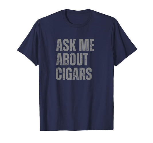 Ask Me About Cigars Enthusiast Funny Graphic T-Shirt