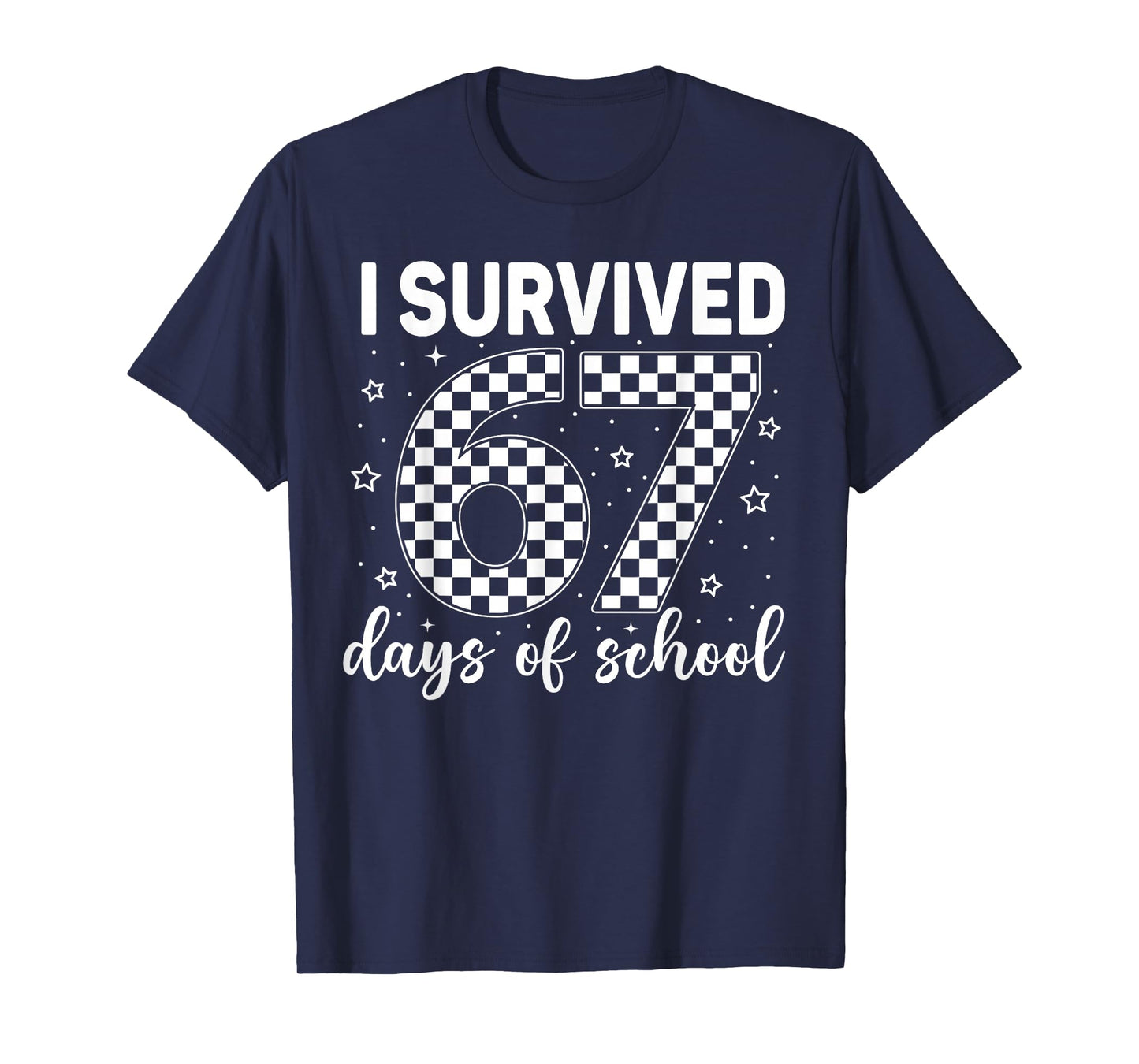 I Survived 67 Days of School Six Seven 6 7 Meme 100th Day T-Shirt