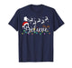 Believe Santa Claus Believe Christmas Matching Pajama Xmas T-Shirt