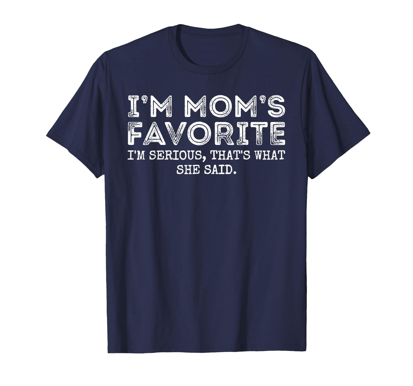 Funny Moms Favorite Son Daughter I'm Mom's Favorite T-Shirt