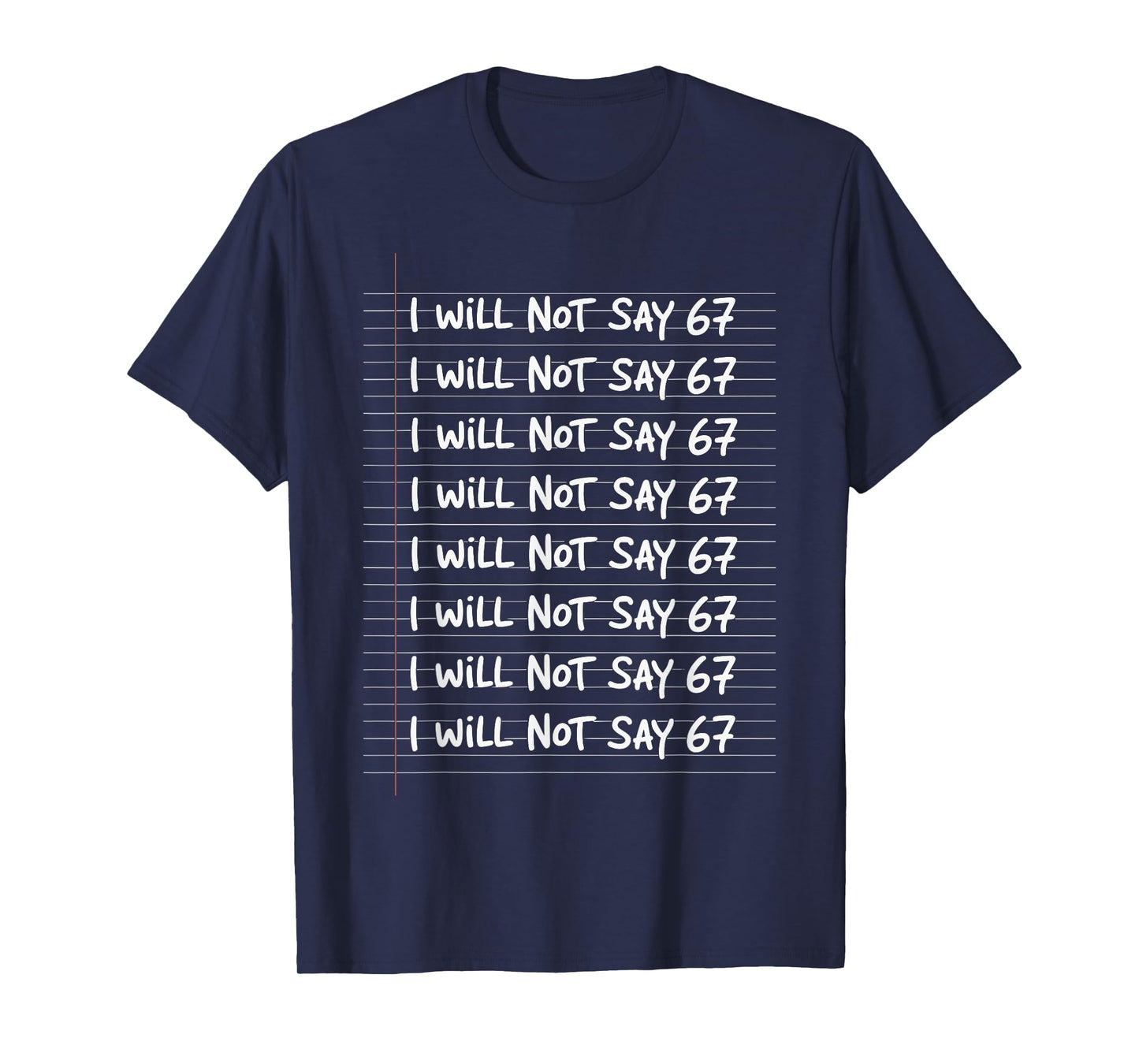 I Will not say 67 Funny Teacher Classroom Humor T-Shirt