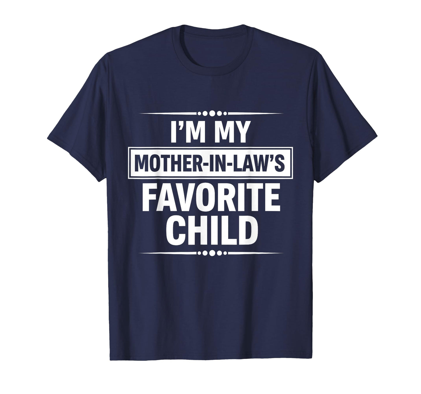 i am My Mother in Laws Favorite Child T-Shirt