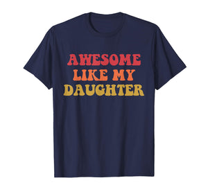 Awesome Like My Daughter Funny Fathers Day Dad for Men T-Shirt