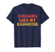 Awesome Like My Daughter Funny Fathers Day Dad for Men T-Shirt