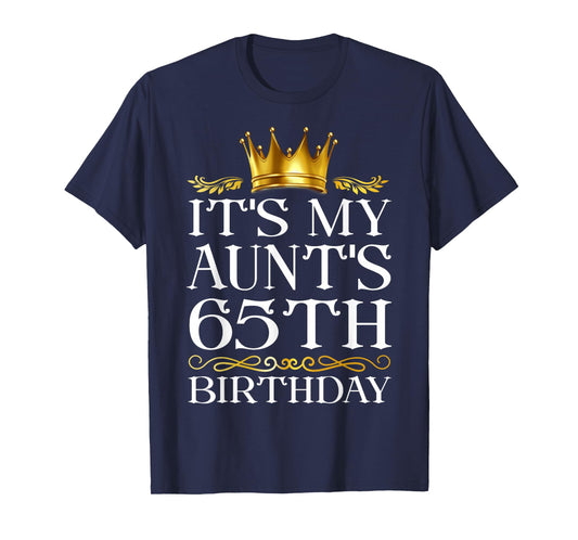 It's My Aunt's 65th Birthday Happy Birthday 65 Years Old T-Shirt