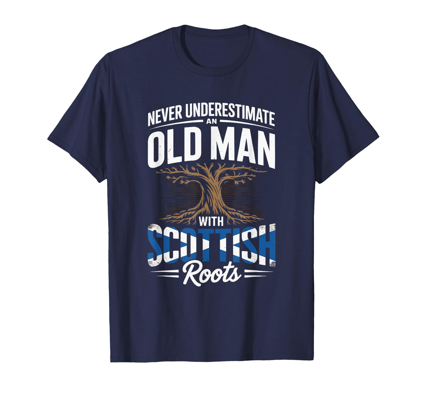 Never Underestimate an Old Man with Scottish Roots Pride T-Shirt