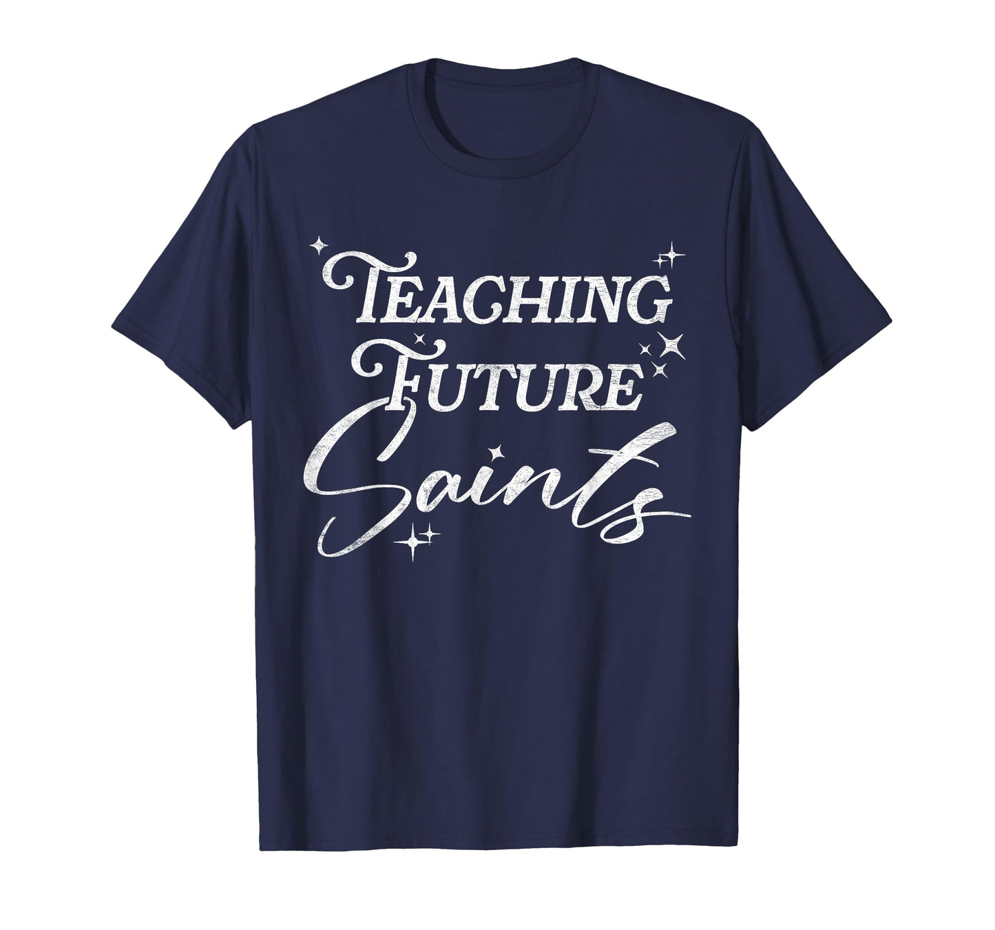 Teaching Future Saints Christian Teacher Faith T-Shirt
