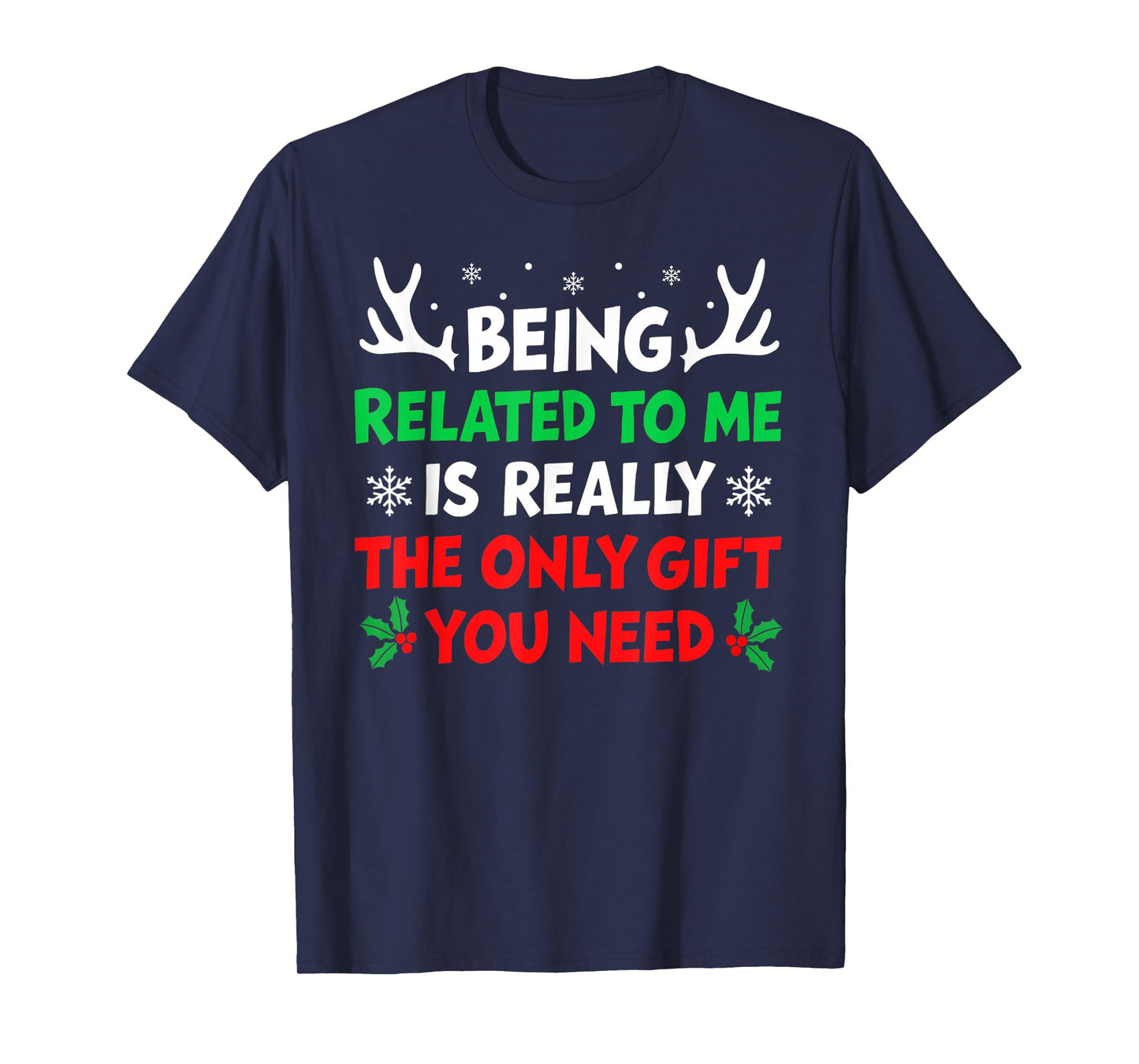 Being Related to Me Funny Christmas Shirts Women Men Family T-Shirt