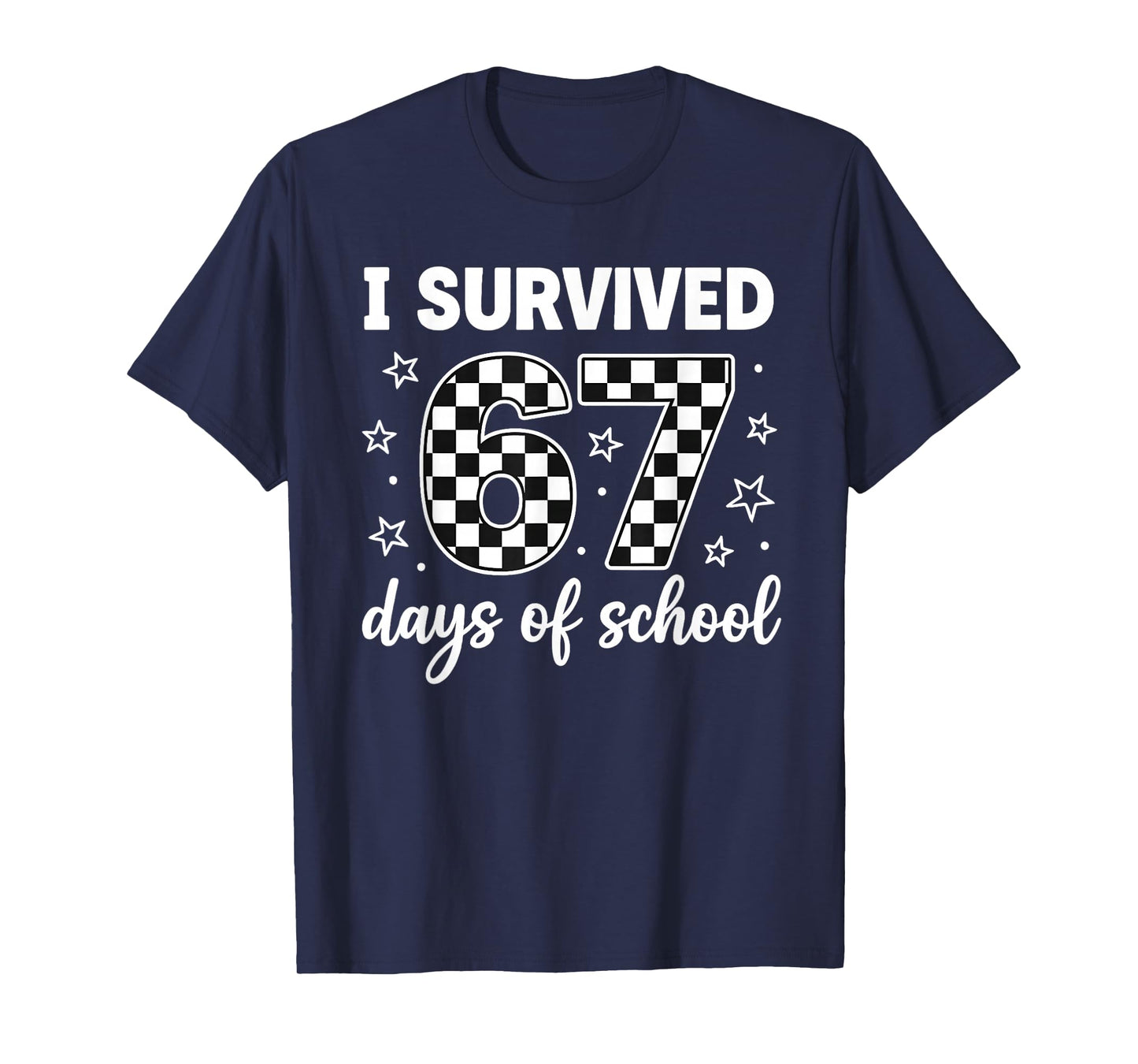I Survived 67 Days of School Students Teachers 100th Days T-Shirt