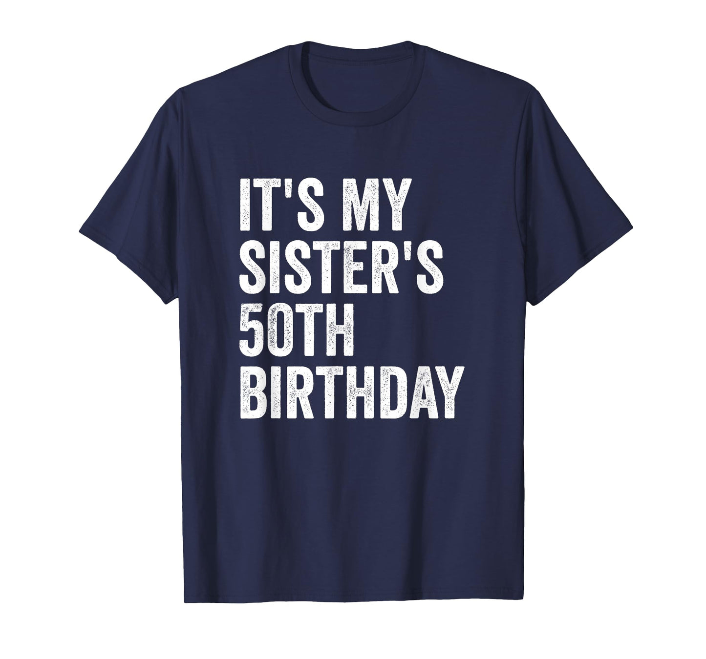 It's My Sister's 50th Birthday T-Shirt