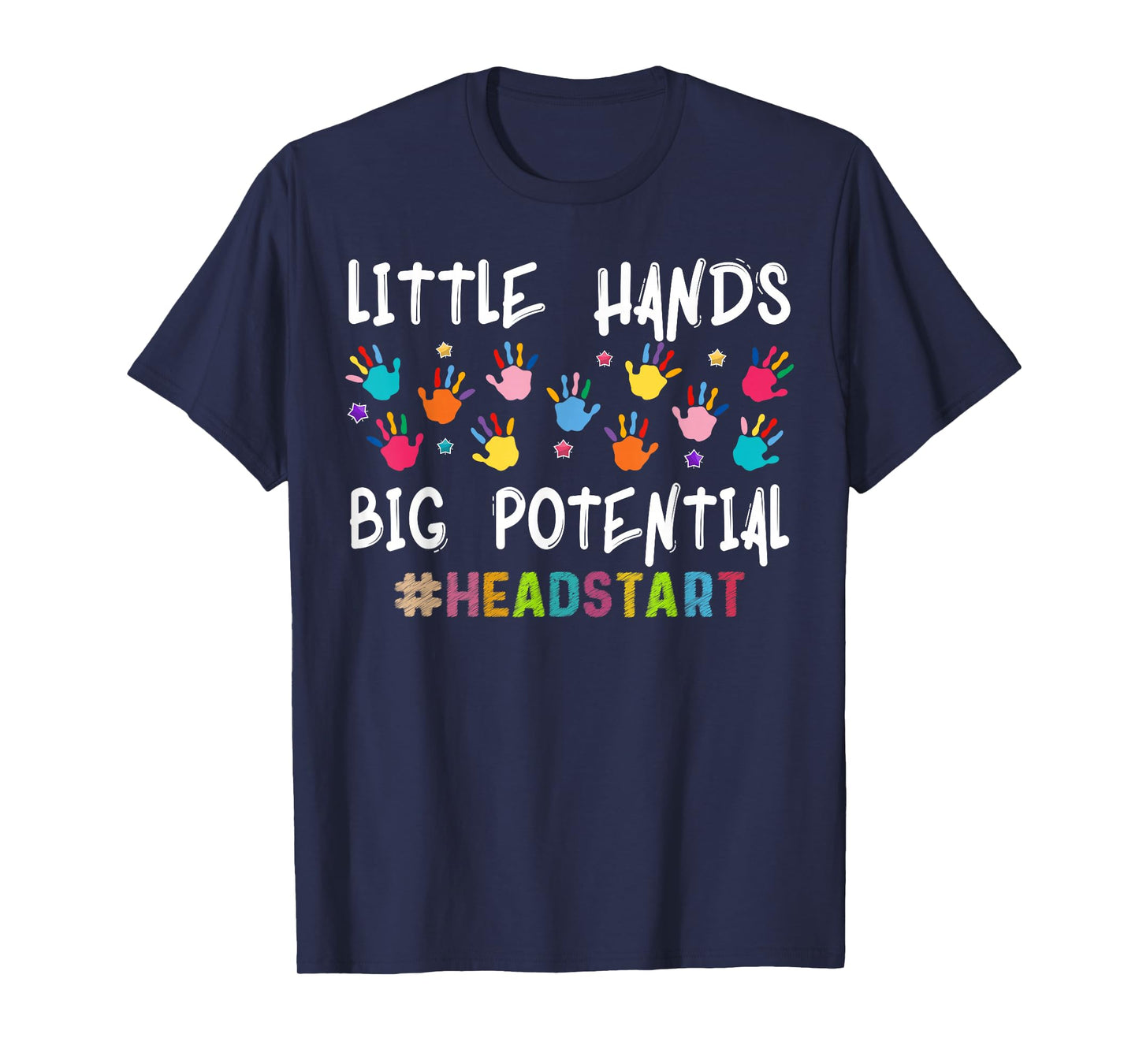 Little Hands Big Potential Headstart Teacher T-Shirt