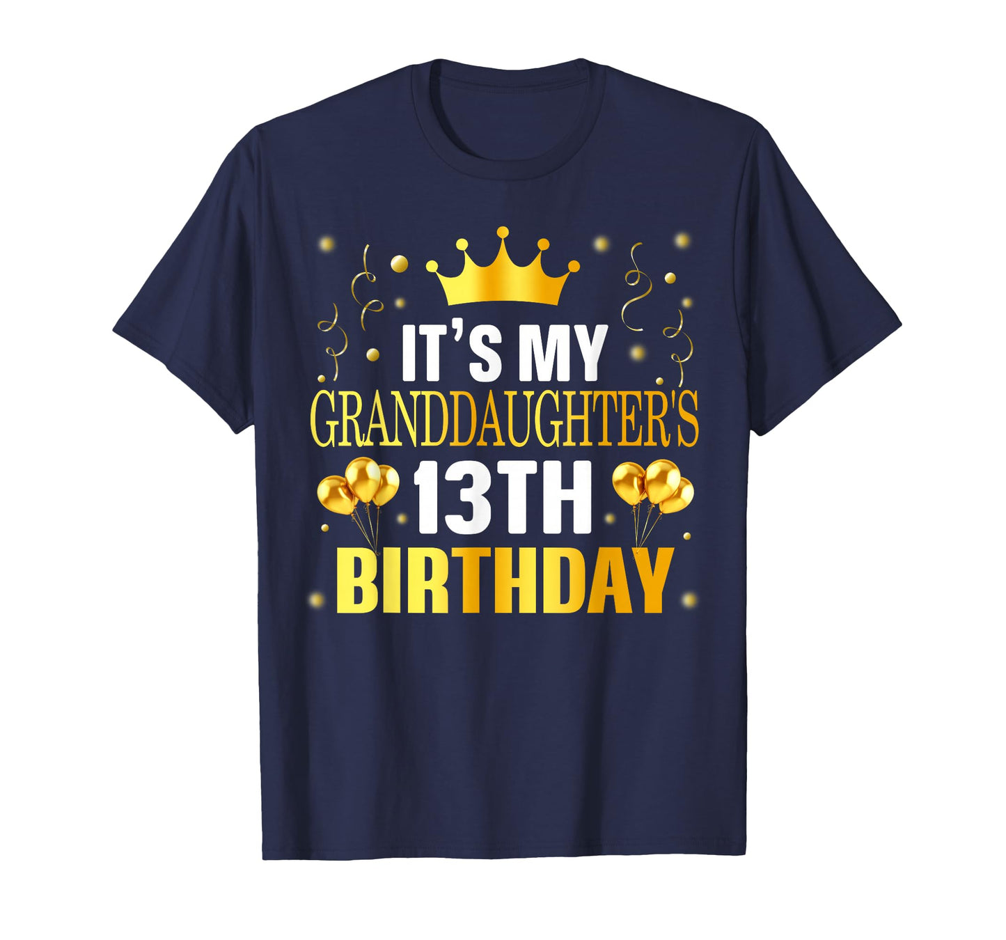 It's My Granddaughter's 13th Birthday Happy 13 Years Old T-Shirt