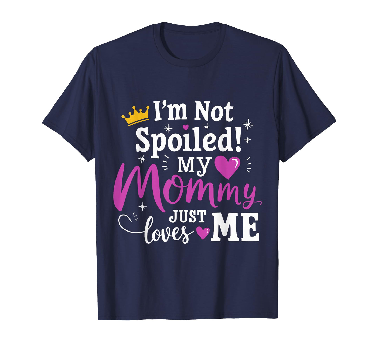 I'm Not Spoiled My Mommy Just Loves Me a Team Kids Matching T-Shirt