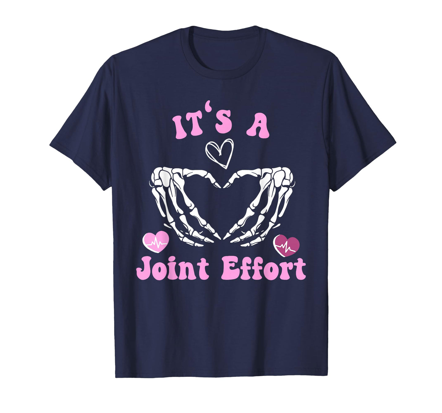 Skeleton Hand Heart Orthopedic Nurse It's A Joint Effort T-Shirt