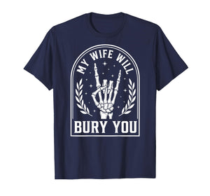 My Wife Will Bury You Skeleton Hand Heavy Metal Husband T-Shirt