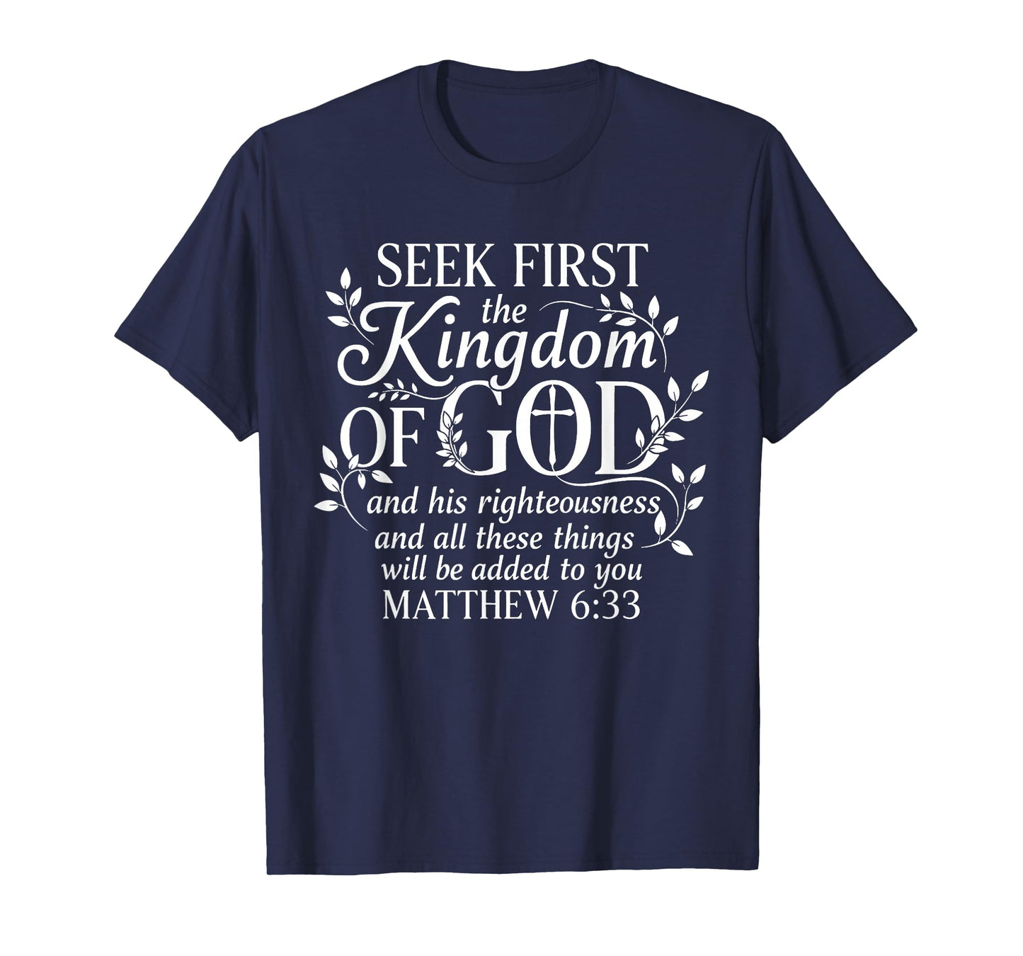 Seek First The Kingdom of God Matthew 6:33 Christian T-Shirt