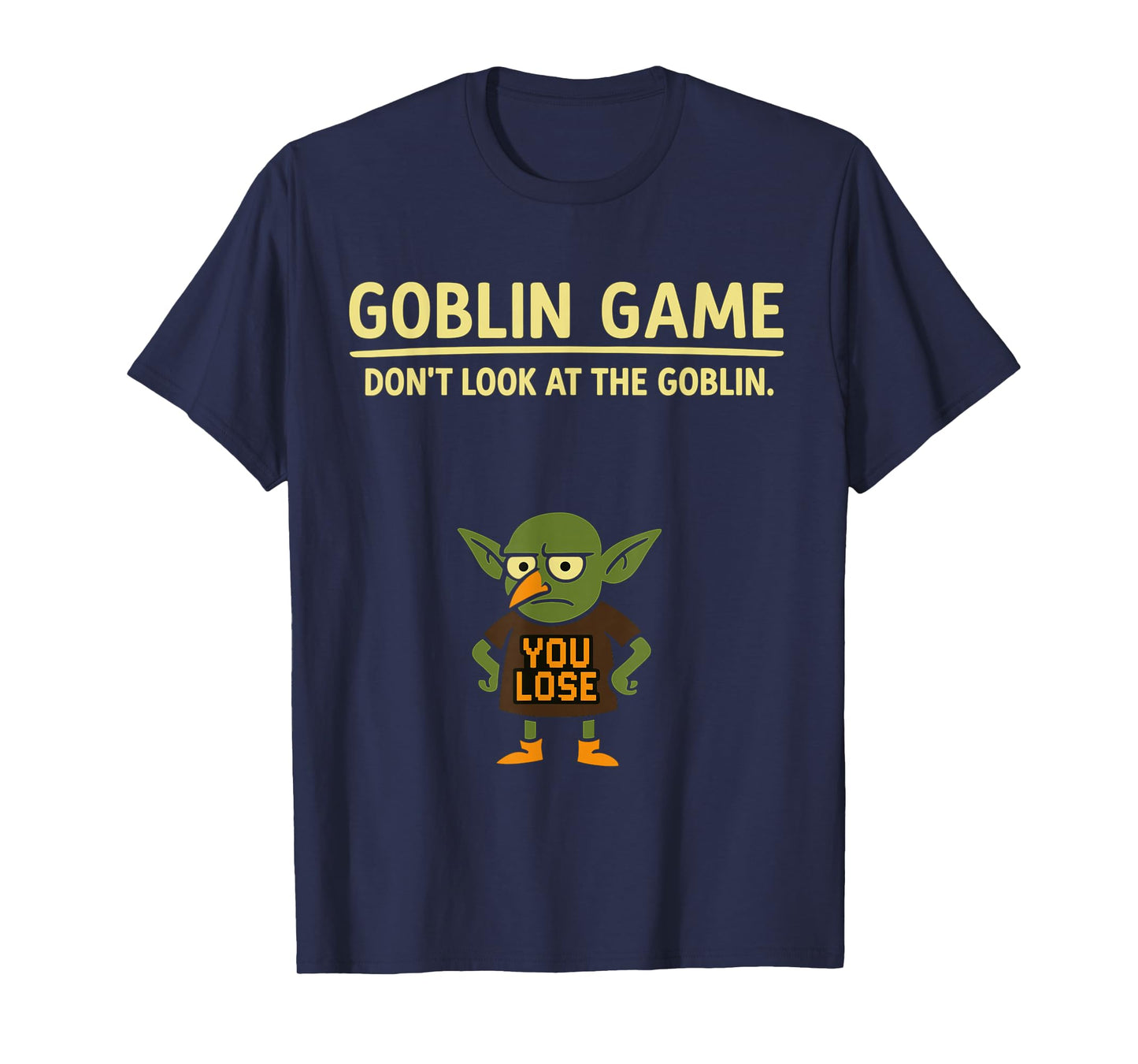 Joke Pun Funny Halloween Goblin Game Dont Look at The Goblin T-Shirt